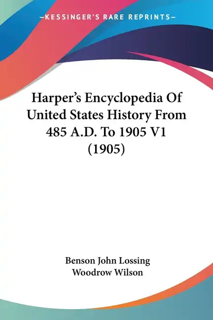 Harper's Encyclopedia Of United States History From 485 A.D. To 1905 V1 (1905) - Paperback