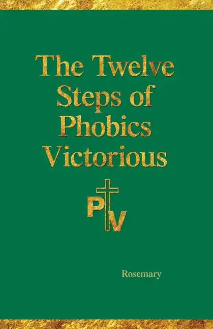 The Twelve Steps of Phobics Victorious - Paperback