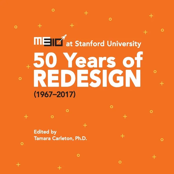 ME310 at Stanford University: 50 Years of Redesign (1967-2017) - Paperback