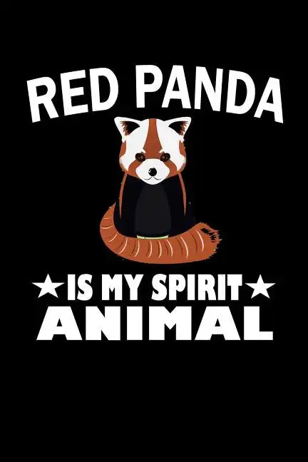 Red Panda Is My Spirit Animal: Animal Nature Collection - Paperback