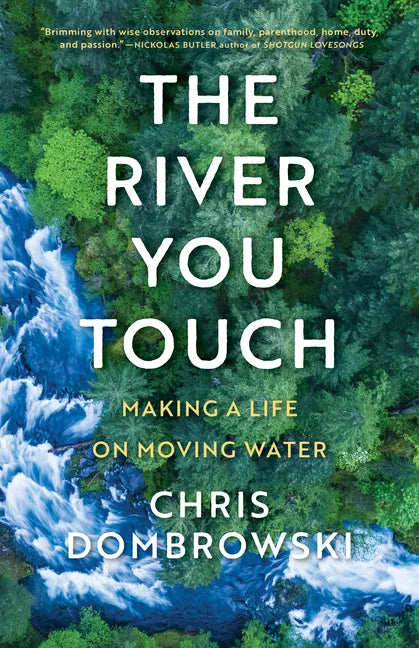 The River You Touch: Making a Life on Moving Water - Hardcover