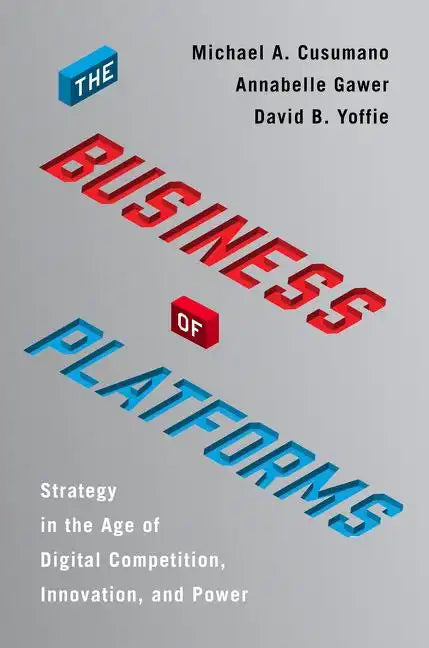 The Business of Platforms: Strategy in the Age of Digital Competition, Innovation, and Power - Hardcover