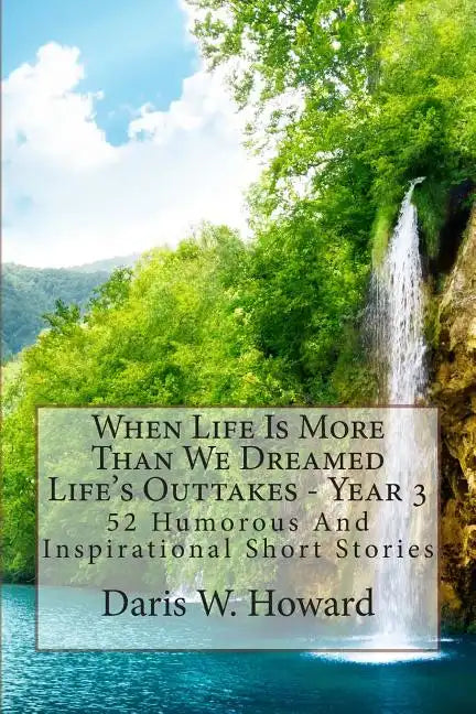 When Life Is More Than We Dreamed: Life's Outtakes Year 3 - Paperback