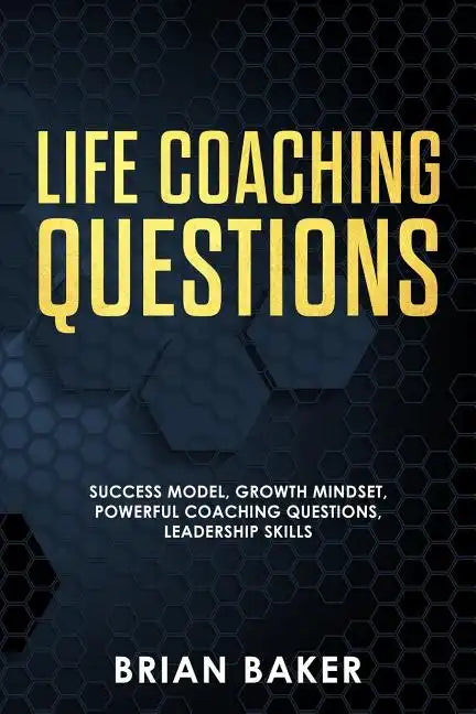 Life Coaching Questions: Success Model, Growth Mindset, Powerful Coaching Questions, Leadership Skills - Paperback