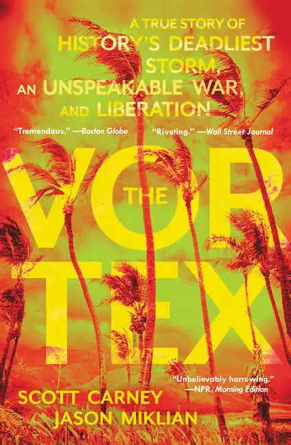 The Vortex: A True Story of History's Deadliest Storm, an Unspeakable War, and Liberation - Paperback
