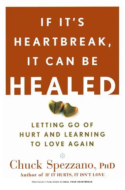 If It's Heartbreak, It Can Be Healed: Letting Go of Hurt and Learning to Love Again - Paperback