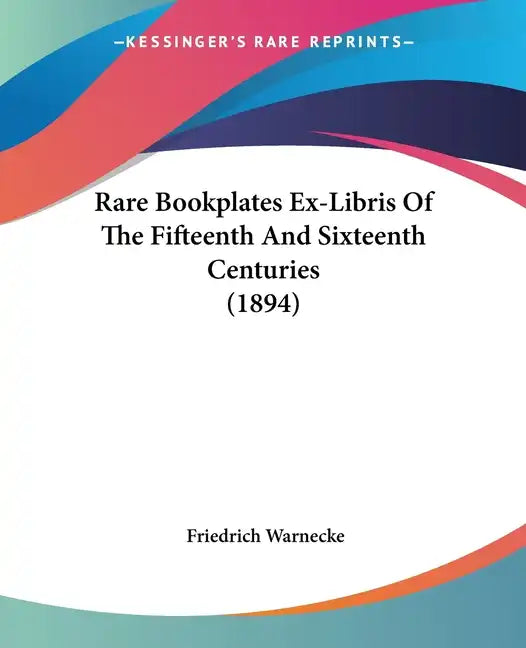 Rare Bookplates Ex-Libris of the Fifteenth and Sixteenth Centuries (1894) - Paperback