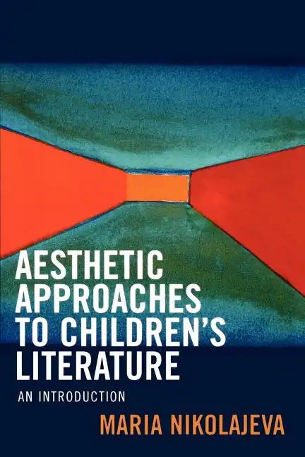 Aesthetic Approaches to Children's Literature: An Introduction - Paperback