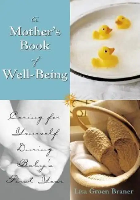The Mother's Book of Well-Being: Caring for Yourself So You Can Care for Your Baby - Paperback