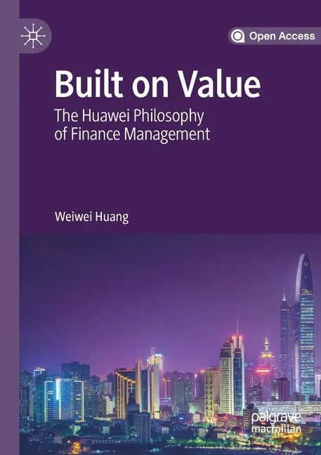 Built on Value: The Huawei Philosophy of Finance Management - Paperback