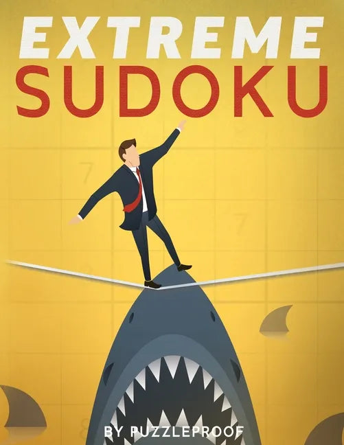 Extreme Sudoku: Extremely Hard Sudoku Puzzles. If You Like Very Difficult Sudoku, These 350 Puzzles Will Give You A Good Challenge. - Paperback