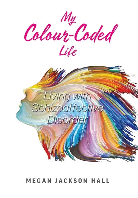 My Colour-Coded Life: Living with Schizoaffective Disorder - Hardcover