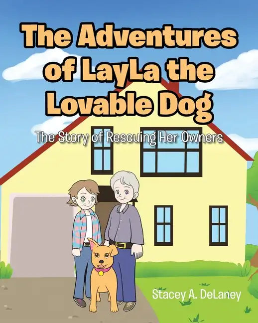 The Adventures of LayLa the Lovable Dog: The Story of Rescuing Her Owners - Paperback