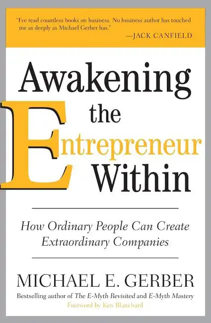 Awakening the Entrepreneur Within: How Ordinary People Can Create Extraordinary Companies - Paperback
