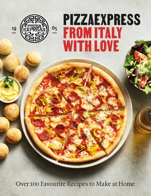 Pizzaexpress from Italy with Love: 100 Favourite Recipes to Make at Home - Hardcover