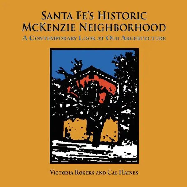 Santa Fe's Historic McKenzie Neighborhood - Paperback