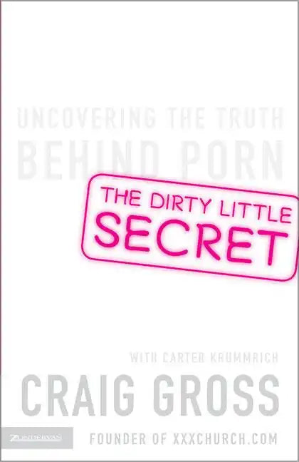 The Dirty Little Secret: Uncovering the Truth Behind Porn - Paperback