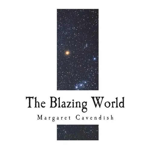 The Blazing World: The Description of a New World - Paperback