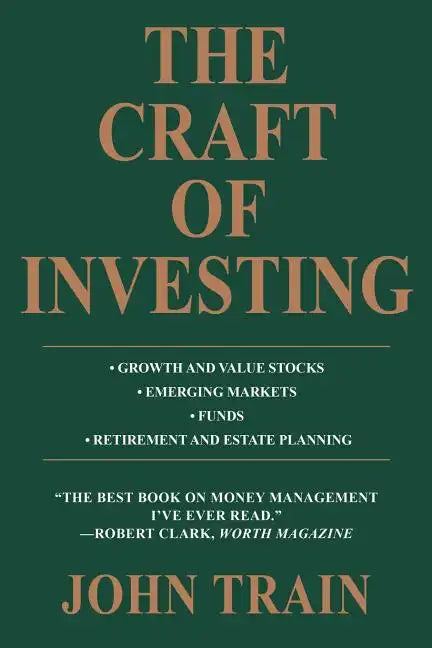 The Craft of Investing: Growth and Value Stocks * Emerging Markets * Funds * Retirement and Estate Planning - Paperback