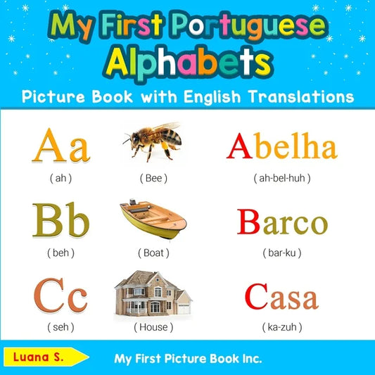 My First Portuguese Alphabets Picture Book with English Translations: Bilingual Early Learning & Easy Teaching Portuguese Books for Kids - Paperback
