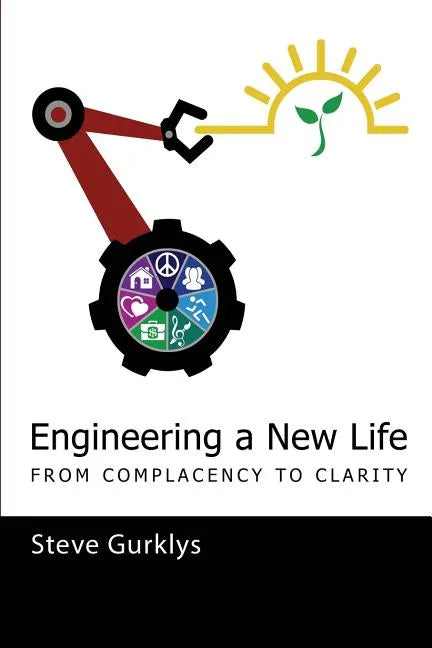 Engineering a New Life: From Complacency to Clarity - Paperback