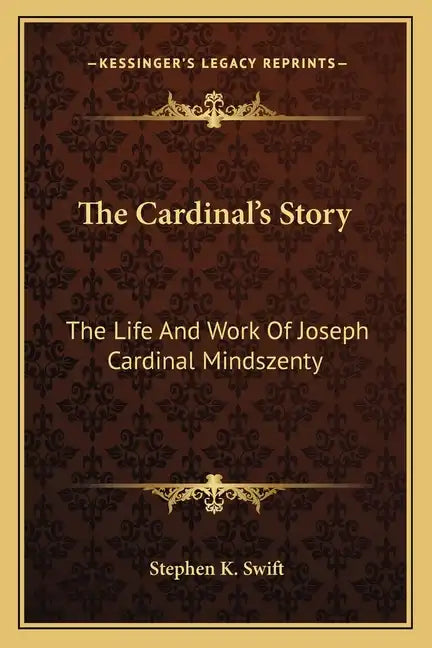 The Cardinal's Story: The Life And Work Of Joseph Cardinal Mindszenty - Paperback