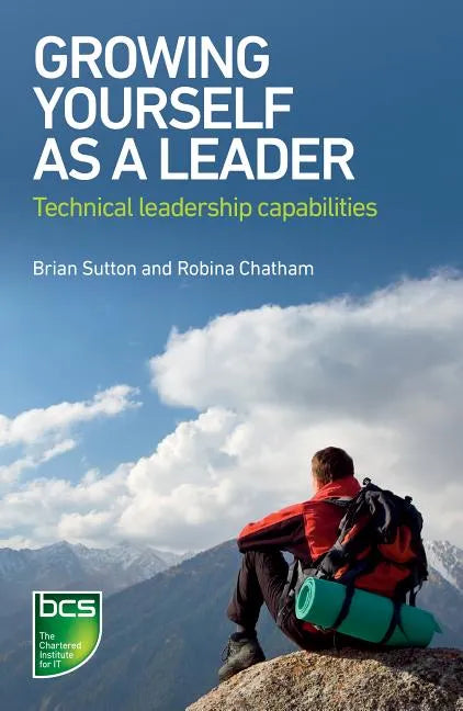 Growing Yourself as a Leader: Technical leadership capabilities - Paperback