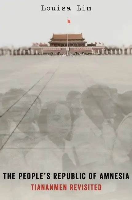 People's Republic of Amnesia: Tiananmen Revisited - Hardcover
