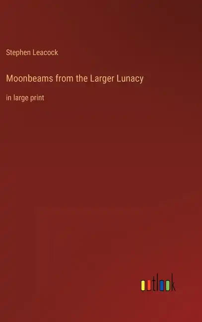 Moonbeams from the Larger Lunacy: in large print - Hardcover