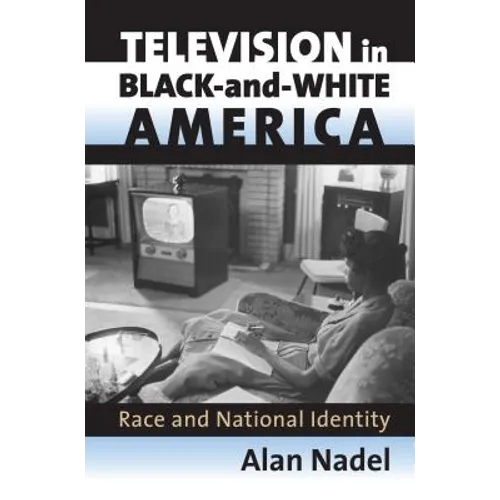 Television in Black-And-White America: Race and National Identity - Hardcover