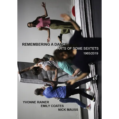 Yvonne Rainer: Remembering a Dance: Parts of Some Sextets, 1965/2019 - Paperback