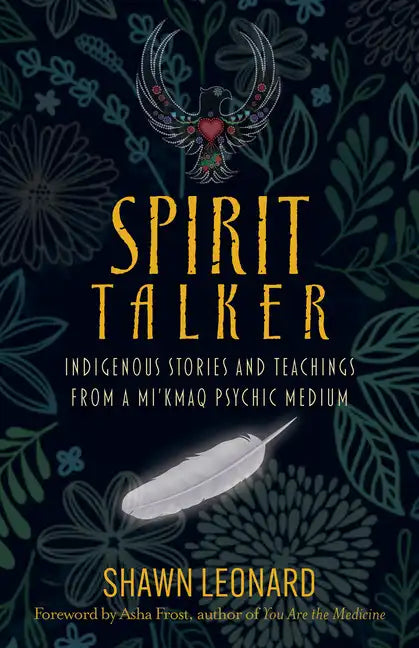 Spirit Talker: Indigenous Stories and Teachings from a Mikmaq Psychic Medium - Paperback