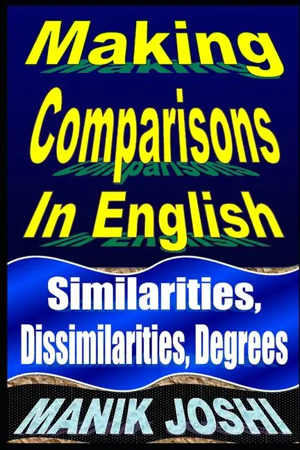 Making Comparisons In English: Similarities, Dissimilarities, Degrees - Paperback