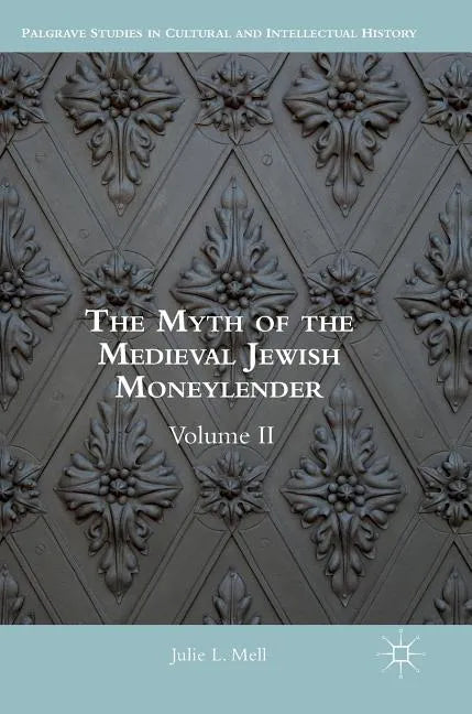 The Myth of the Medieval Jewish Moneylender: Volume II - Hardcover