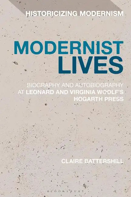 Modernist Lives Biography and Autobiography at Leonard and Virginia Woolf's Hogarth Press - Paperback