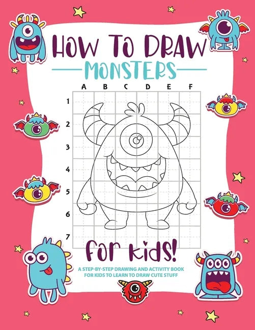 How to Draw Monsters: A Step-by-Step Drawing - Activity Book for Kids to Learn to Draw Pretty Stuff - Paperback