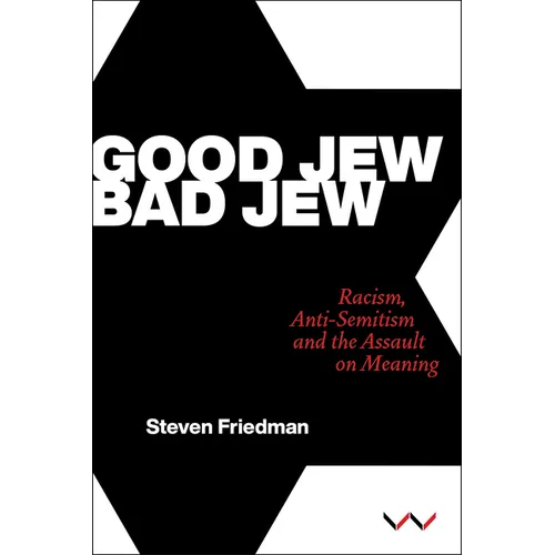 Good Jew, Bad Jew: Racism, Anti-Semitism and the Assault on Meaning - Paperback