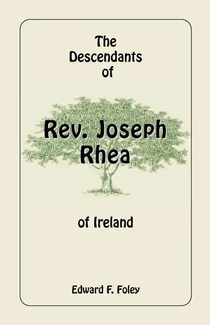The Descendants of REV. Joseph Rhea of Ireland - Paperback