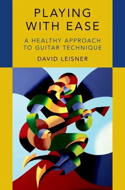 Playing with Ease: A Healthy Approach to Guitar Technique - Paperback
