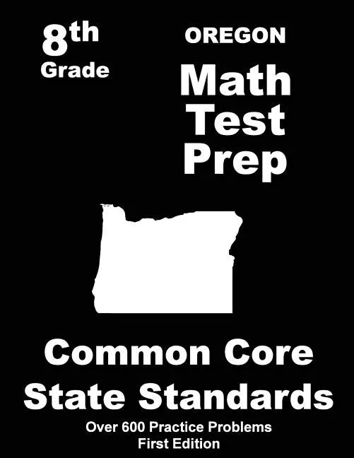 Oregon 8th Grade Math Test Prep: Common Core Learning Standards - Paperback