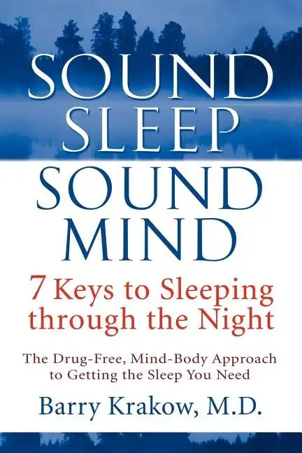 Sound Sleep, Sound Mind: 7 Keys to Sleeping Through the Night - Paperback