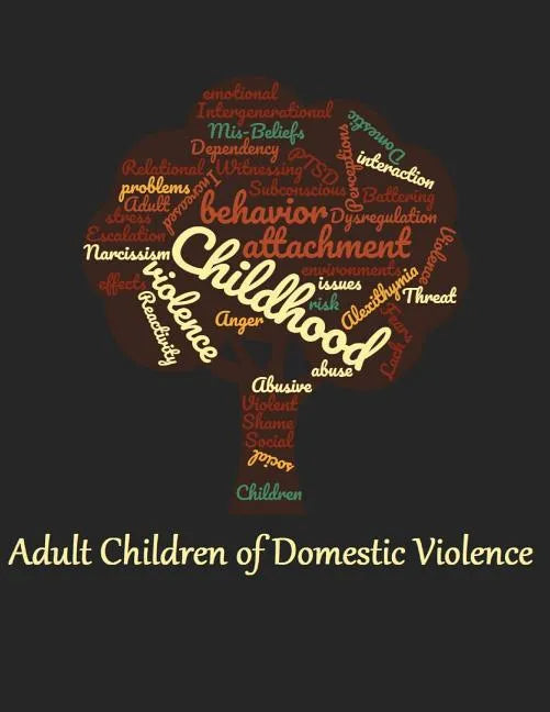 Adult Children of Domestic Violence: Relational attachment issues and lack of emotional awareness - Paperback