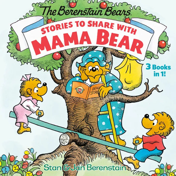 Stories to Share with Mama Bear (the Berenstain Bears): 3-Books-In-1 - Hardcover