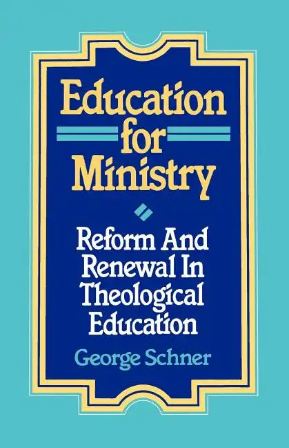 Education for Ministry: Reform and Renewal In Theological Education - Paperback