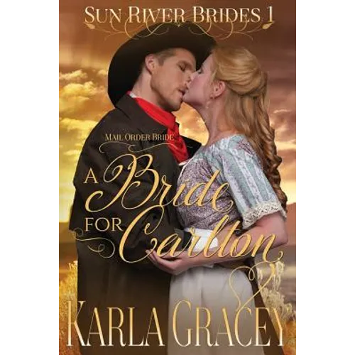 Mail Order Bride - A Bride for Carlton: Sweet Clean Historical Western Mail Order Bride Mystery Romance - Paperback