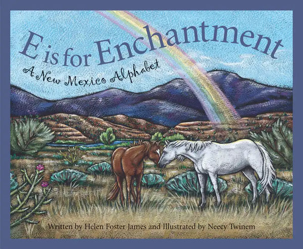 E Is for Enchantment: A New Mexico Alphabet - Hardcover