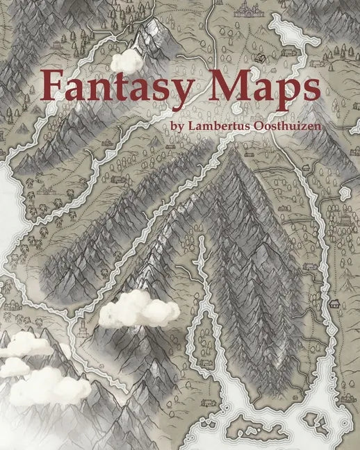 Fantasy Maps: Maps of worlds, regions, cities and dungeons. - Paperback
