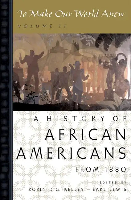 To Make Our World Anew: Volume II: A History of African Americans Since 1880 - Paperback