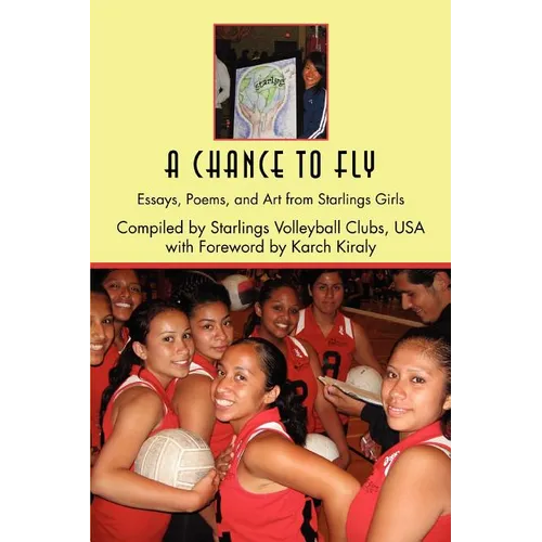 A Chance to Fly: Essays, Poems, and Art from Starlings Girls - Paperback