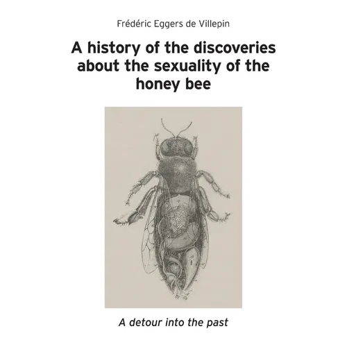 A history of the discoveries about the sexuality of the honey bee - Paperback
